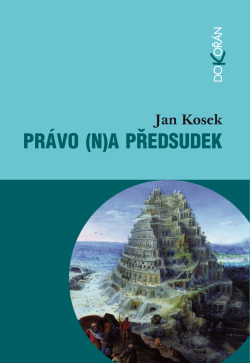 Právo (n)a předsudek (Historické, filozofické, sociálně psychologické, kulturní a právnické souvislosti stereotypů a předsudků)