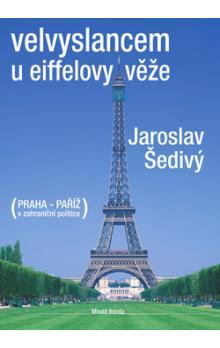 Velvyslancem u eiffelovy věže -- Praha - Paříž v zahraniční politice