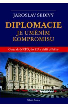 Diplomacie je uměním kompromisu: cesta do EU, NATO a další příběhy
