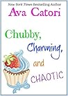 Chubby, Charming, and Chaotic by Ava Catori
