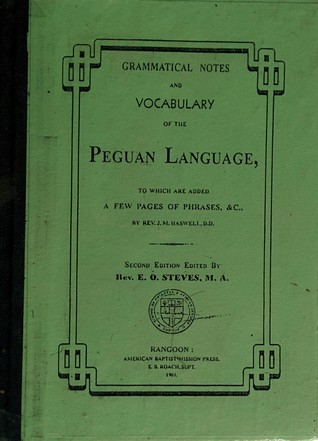 Grammatical Notes and Vocabulary of the Peguan Language