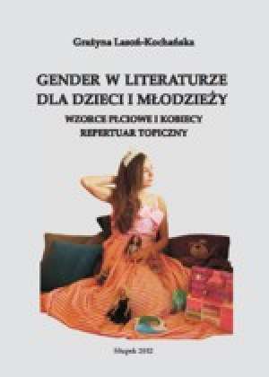 Gender w literaturze dla dzieci i młodzieży. Wzorce płciowe i kobiecy repertuar topiczny