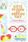 L'été où papa est devenu gay by Endre Lund Eriksen