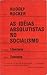 As ideias absolutistas no Socialismo