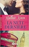 La nuit dernière by Ruthie Knox