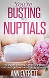 You're Busting My Nuptials by Ann Everett