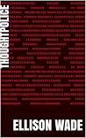 Thoughtpolice: Five short stories from a first person point of view. Thoughtpolice: Five short stories from a first person point of view.