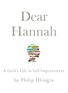 Dear Hannah: A Geek's Life in Self-Improvement