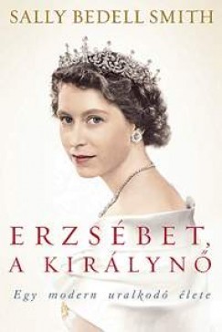 Erzsébet, a királynő: Egy modern uralkodó élete
