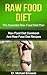 Raw Food Diet: The Essential Raw Food Diet Plan: Raw Food Diet Cookbook And Raw Food Diet Recipes To Burn Fat Fast, Eliminate Toxins, Transform Your Body ... Diet Plans, Healthy Foods, Low Carb Diet)