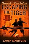 Escaping the Tiger by Laura Manivong Escaping the Tiger by Laura Manivong