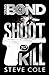 Shoot to Kill by Steve Cole