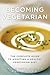 Becoming Vegetarian, Revised: The Complete Guide to Adopting a Healthy Vegetarian Diet