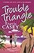Trouble Triangle (Tyler's Trouble Trilogy, #1)