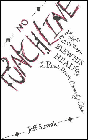 No Punchline: Or, The Night Chale Thayer Blew his Head off at the Punch Drunk Comedy Club
