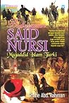 Badi'Uzzaman Said Nursi - Mujaddid Islam Turki Badi'Uzzaman Said Nursi - Mujaddid Islam Turki