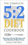 The Complete 5:2 Diet Cookbook: Dozens of Easy Recipes and Two Months of Meal Plans (Intermittent Fasting, The Fast Diet)