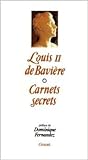 Les carnets secrets de Louis II De Bavière (French Edition)