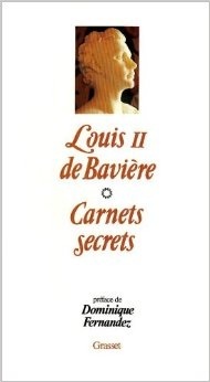 Les carnets secrets de Louis II De Bavière (French Edition)