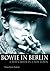 Bowie in Berlin: A New Care...