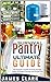 Survival Pantry Ultimate Guide by James  Clark