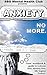 Anxiety: Anxiety Management & Relief starts here: No more Fear, Insecurity, Imperfection, Anxiety and Depression. Restore your life TODAY! (anxiety workbook, ... mental toughness, anxiety self help)