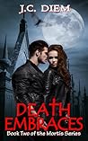 Death Embraces by J.C. Diem