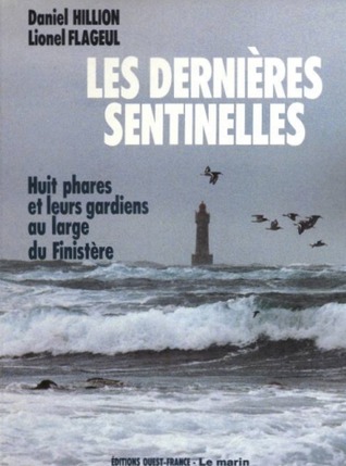 Les dernières sentinelles: huit phares et leurs gardiens au large du Finistère (Paperback)