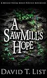 A Sawmill's Hope: A Mature Young Adult Fantasy Adventure
