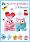 Easy Amigurumi: 28 crochet doll patterns