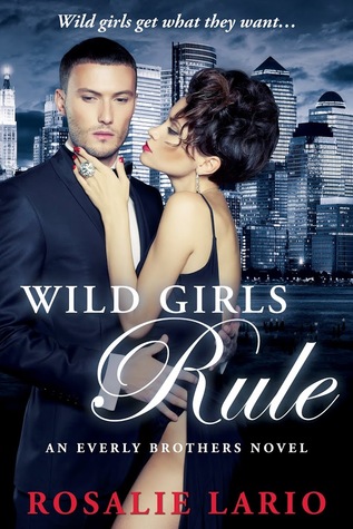 Wild Girls Rule (Everly Brothers, #1)