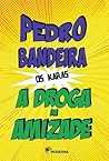 A Droga da Amizade by Pedro Bandeira