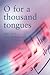 O for a Thousand Tongues by Andrew Pratt