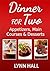 Dinner for Two: Appetizers, Main Courses and Desserts