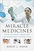 Miracle Medicines by Robert L. Shook