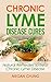 Chronic Lyme Disease Cures:...
