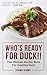WHOSE READY FOR DUCK THE RECIPE BOOK FOR COOKING DUCK: cooking books recipes, cooking book recipes, baking, baking cook book, food network recipes, cooking recipes, easy dinner recipes