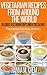 Vegetarian Recipes From Around The World Delicious Vegetarian Soups Under