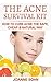The Acne Survival Kit: How To Cure Acne The Safe, Cheap & Natural Way (Acne Cure, How To Cure Acne)