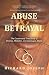 Abuse & Betrayal: The Cauti...