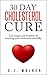 30 Day Cholesterol Cure by C.J. Walker