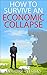 How To Survive An Economic Collapse