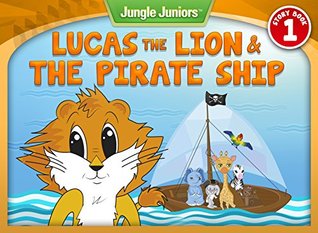 Lucas The Lion & The Pirate Ship (Jungle Juniors Storybook Book 1)
