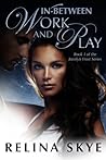 In-Between Work and Play by Relina Skye