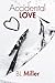 Accidental Love by B.L. Miller Accidental Love by B.L. Miller