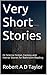 Very Short Stories: Or Science Fiction, Fantasy and Horror Stories for Bathroom Reading