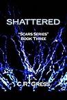 Shattered by C.R. Gress