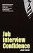 Job Interview Confidence: Develop Fearlessness During Interviews With This Step By Step Guide To Answering The Tough Questions (Celebrity Apprentice, Donald ... Jobs, Anxiety, Public Speaking, Phobia)