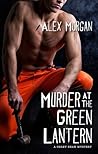 Murder At The Green Lantern by Alex Morgan Murder At The Green Lantern by Alex Morgan