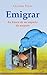 Emigrar. En busca de un espacio de amparo (Spanish Edition)